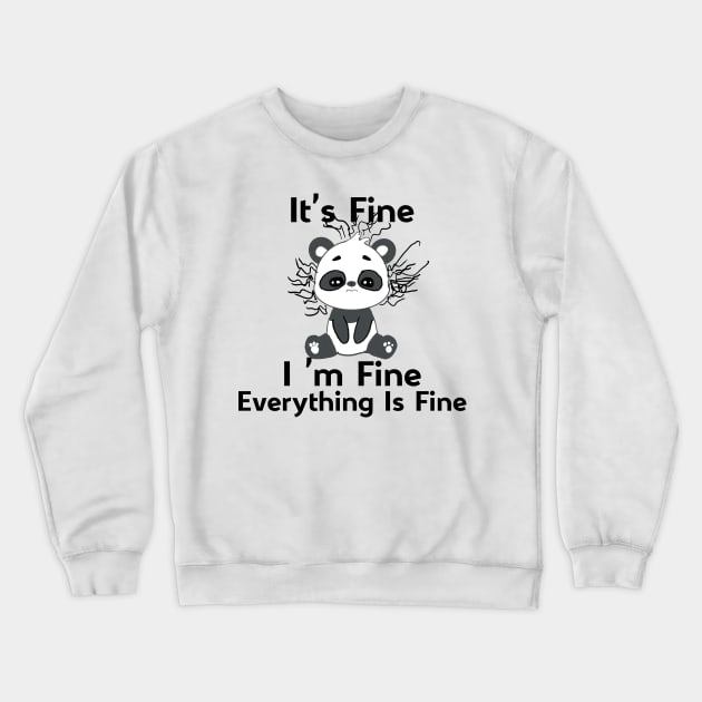 It's Fine I'm Fine Everything Is Fine funny cute panda Crewneck Sweatshirt by afmr.2007@gmail.com